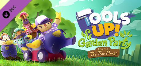 免费获取 Steam 游戏 Tools Up! DLC Garden Party - Episode 1: The Tree House[Windows][￥26→0]
