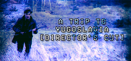 免费获取 Steam 游戏 A Trip to Yugoslavia: Director's Cut[Windows、macOS、Linux][￥6→0]