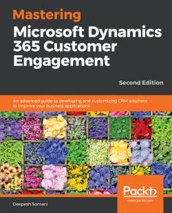 免费获取电子书 Mastering Microsoft Dynamics 365 Customer Engagement - Second Edition[$34.99→0]