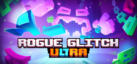 免费获取 Steam 游戏 Rogue Glitch Ultra[Windows]