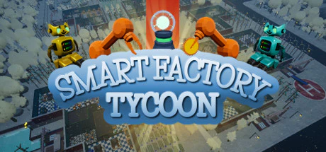 限时免费获取 Steam 游戏 Smart Factory Tycoon[Windows][¥58→0]