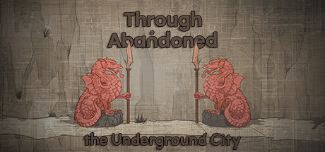 免费获取 Steam 游戏 Through Abandoned: The Underground City[Windows]