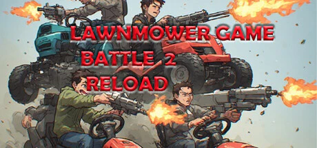 限时免费获取 Steam 游戏 Lawnmower Game Battle 2: Reload[Windows]-反斗限免