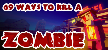 免费获取 Steam 游戏 69 Ways to Kill a Zombie[Windows、VR]